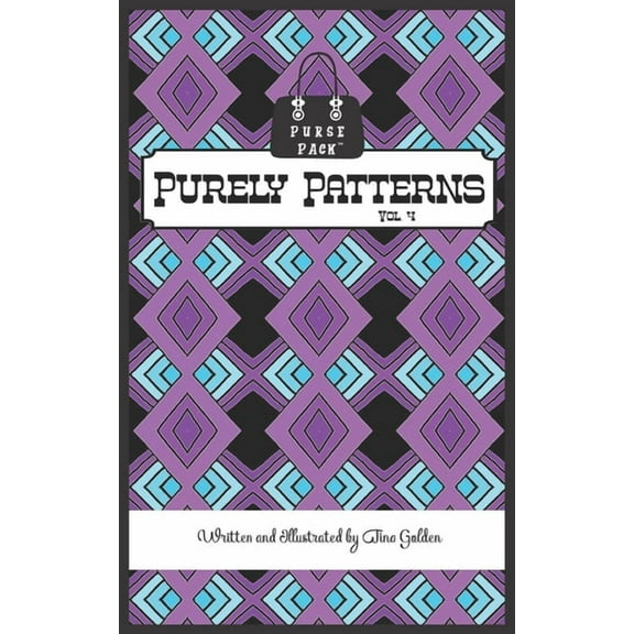Purely Patterns Vol. 4: Purse Pack Edition Paperback 1072533383 9781072533382 Tina Golden