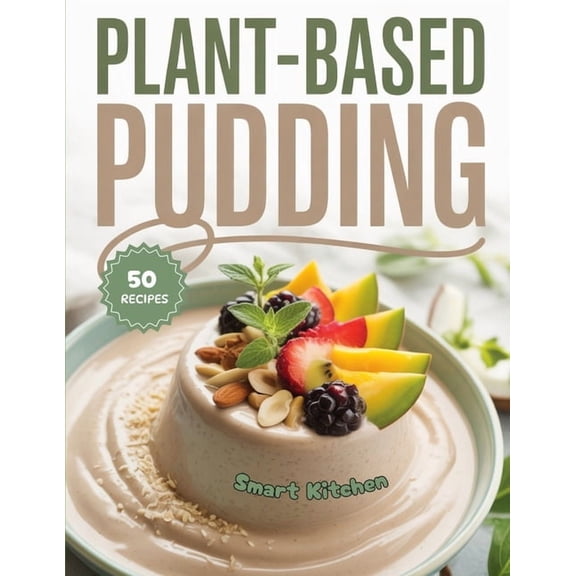 Purely Pudding: The Ultimate Dessert Coo Plant based PUDDING: Deliciously Creamy Treats Powered by Plants, (Paperback)