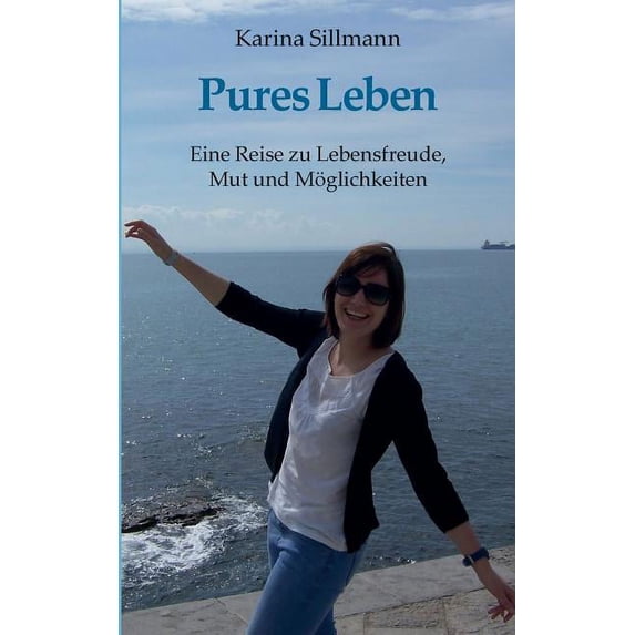 Pures Leben: Eine Reise zu Lebensfreude, Mut und Möglichkeiten, (Paperback)