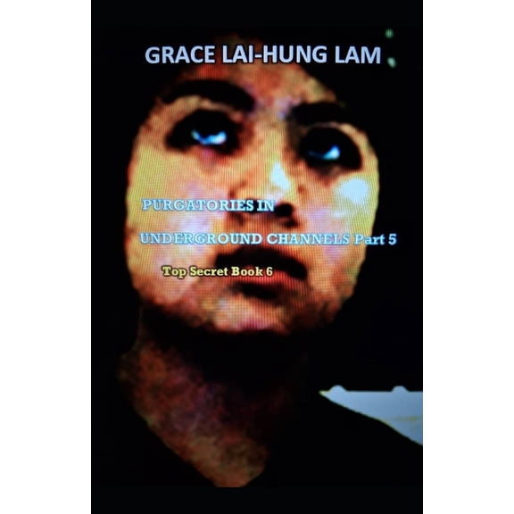 Top Secret Purgatories in Underground Channels Part 5, Book 6, (Paperback)