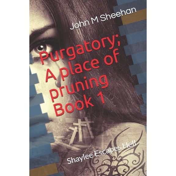 Purgatory; A place of pruning Book 1 : A place of purging, pruning, and of displaying Love, Hope, and Peace (Series #1) (Paperback)