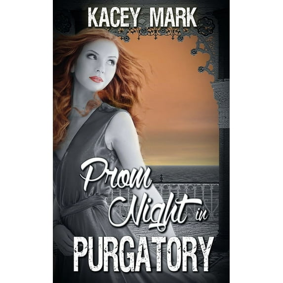 Prom Night in Purgatory Paperback 1628305010 9781628305012 Kacey Mark