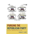 thumbnail image 1 of Purging the Republican Party: Tea Party Campaigns and Elections, (Hardcover), 1 of 1