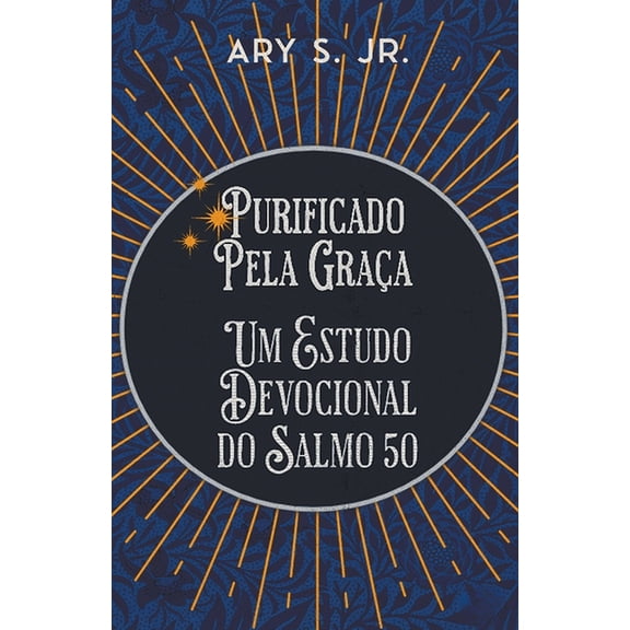 Purificado Pela Graa Um Estudo Devocional do Salmo 50, (Paperback)