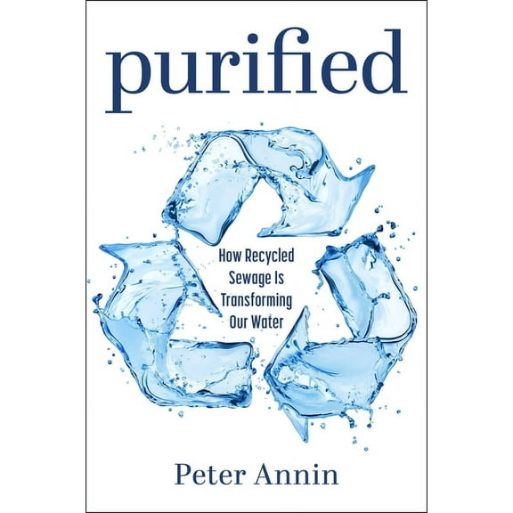 Purified : How Recycled Sewage Is Transforming Our Water (Paperback)