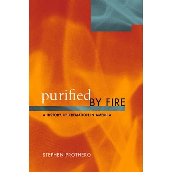 Pre-Owned Purified by Fire : A History of Cremation in America (Edition 1) (Hardcover)