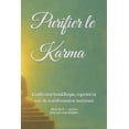 thumbnail image 1 of Purifier le Karma: Confession bouddhique, repentir et voie de transformation intÃ©rieure, (Paperback), 1 of 1