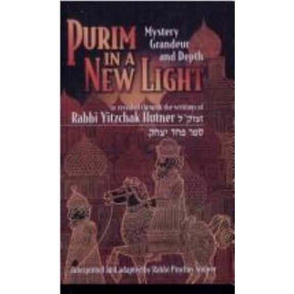 Pre-Owned Purim In A New Light: Mystery, Grandeur, And Depth As Revealed Through The Writings Of Rabbi Yitzchak Hutner (Hardcover) 1931681309 9781931681308