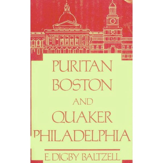 Pre-Owned Puritan Boston and Quaker Philadelphia: Two Protestant Ethics and the Spirit of Class Authority and Leadership (Paperback) 0807054151 9780807054154