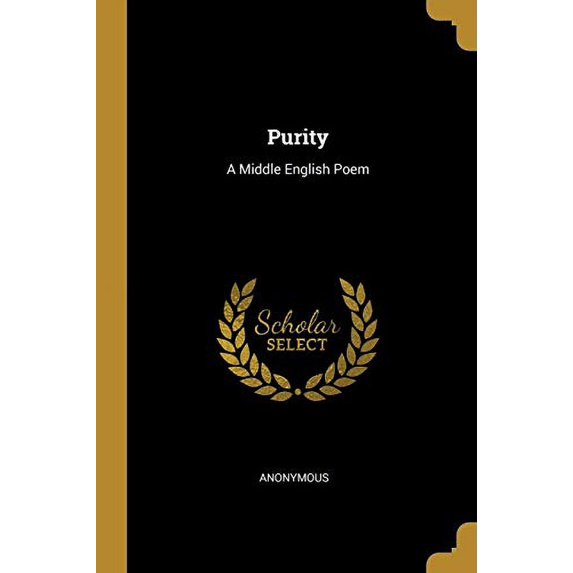 Purity: A Middle English Poem Paperback 1011454319 9781011454310 Anonymous
