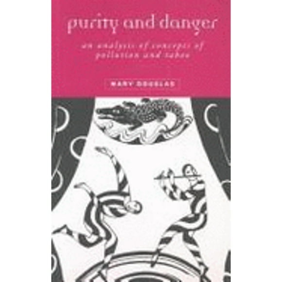 Pre-Owned Purity and Danger: An Analysis of the Concepts of Pollution and Taboo (Paperback) 0710088272 9780710088277