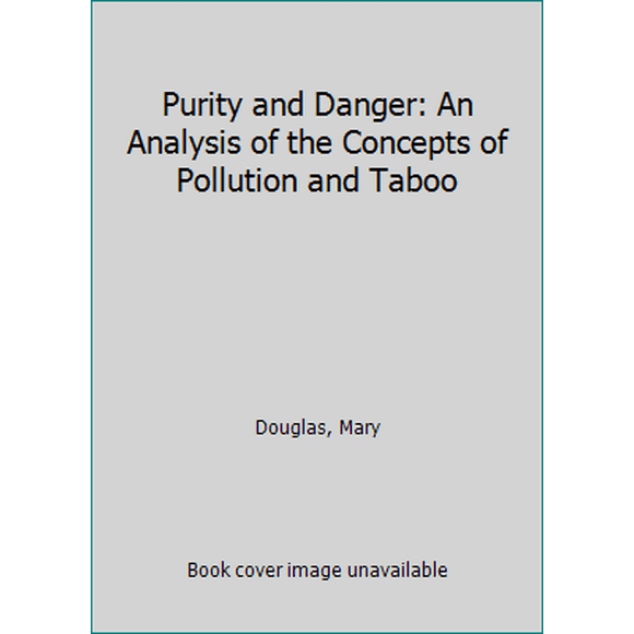 Pre-Owned Purity and Danger: An Analysis of the Concepts of Pollution and Taboo (Paperback) 0710088272 9780710088277