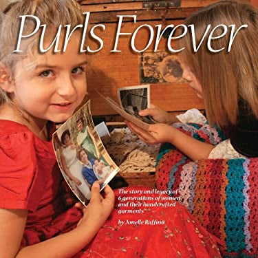 Pre-Owned Purls Forever : The Story and Legacy of 6 Generations of Women and their Handcrafted Garments (Paperback) 9780979201707