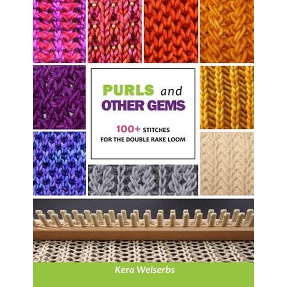 Purls and Other Gems: 100+ Stitches for the Double Rake Loom (Paperback)