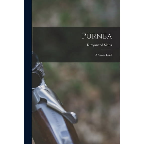 Purnea: A Shikar Land (Paperback)