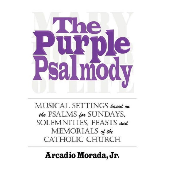 The Purple Psalmody: Musical Settings Based on the Psalms for Sundays, Solemnities, Feasts and Memorials of the Catholic, (Hardcover)