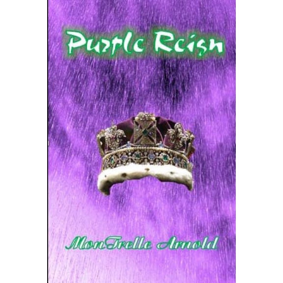 Purple Reign Paperback 1535224169 9781535224161 Mr. MonTrelle Arnold