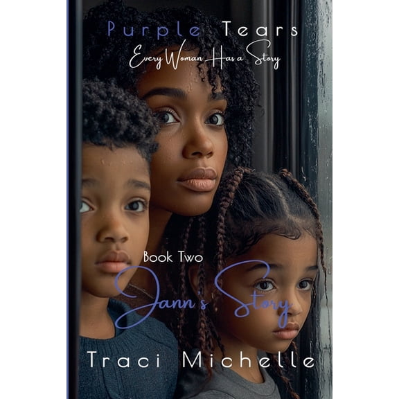 Purple Tears: Every Woman Has a Story Jann's Story, Book 2, (Paperback)