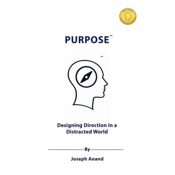 Purpose: Designing Direction in a Distracted World, (Paperback)