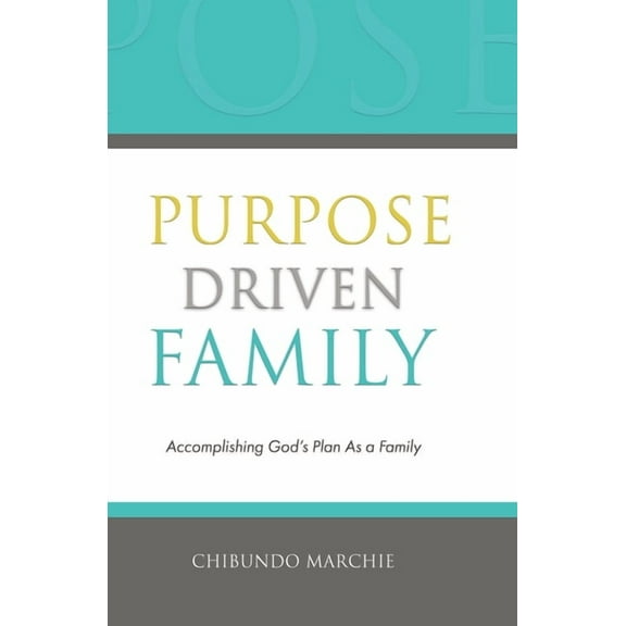 Purpose Driven Family: Accomplishing God's Plan As a Family, (Paperback)
