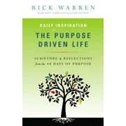 Purpose Driven Life Daily Inspiration for the Purpose Driven Life Scriptures & Reflections from the 40 Days of Purpose, Paperback