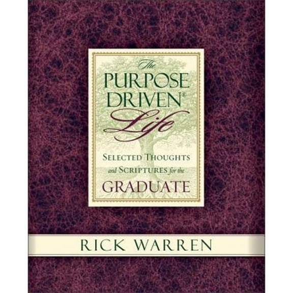 Purpose Driven Life Selected Thoughts and Scriptures for the Graduate (Hardcover) by Rick Warren