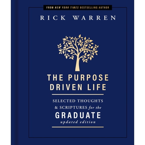Purpose Driven Life The Purpose Driven Life: Selected Thoughts & Scriptures for the Graduate, (Hardcover)