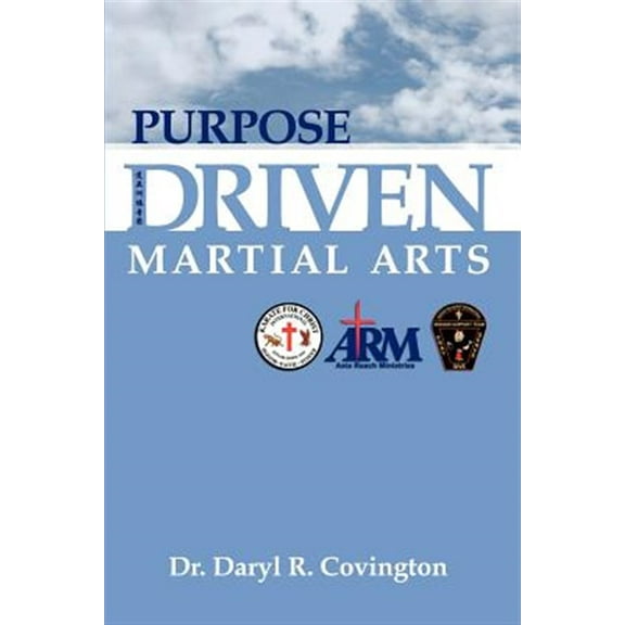 Purpose Driven Martial Arts (Paperback) by Daryl Covington