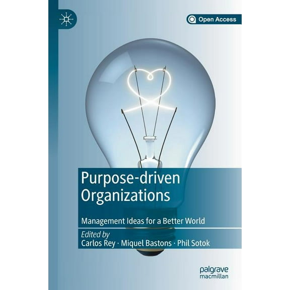 Purpose-Driven Organizations: Management Ideas for a Better World, (Paperback)