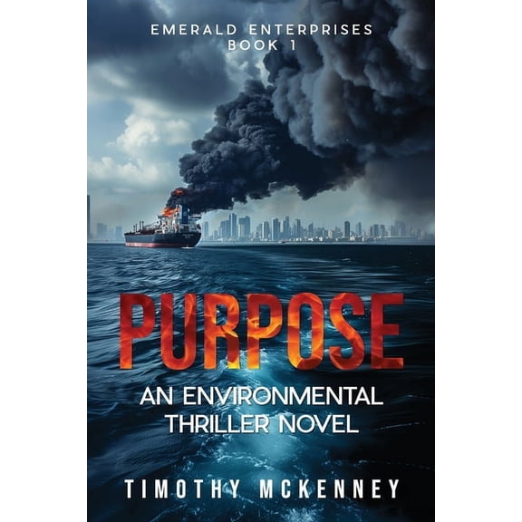 Emerald Enterprises Purpose: Emerald Enterprises Book 1 An environmental thriller novel, Book 1, (Paperback)