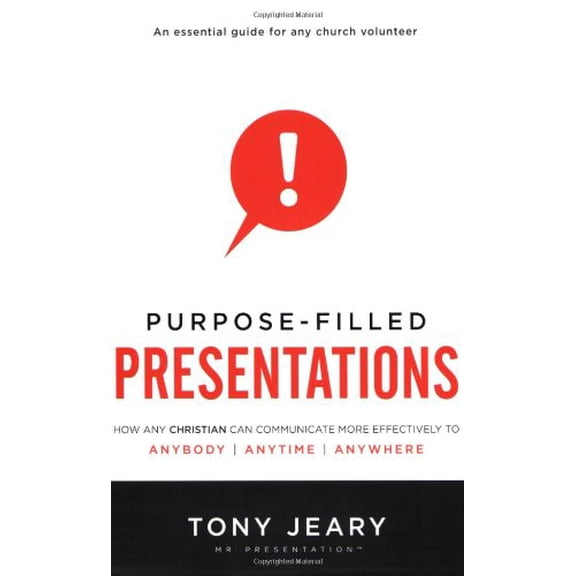 Pre-Owned Purpose-Filled Presentations: How Any Christian Can Communicate More Effectively to Anybody, Anytime, Anywhere (Paperback) 0784723141 9780784723142