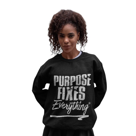 Purpose Fixes Everything® Unisex Crewneck Sweatshirt, S - 3XL,White Letters