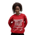 thumbnail image 1 of Purpose Fixes Everything® Unisex Crewneck Sweatshirt, S - 3XL,White Letters, 1 of 8