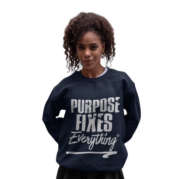 Purpose Fixes Everything® Unisex Crewneck Sweatshirt, S - 3XL,White Letters