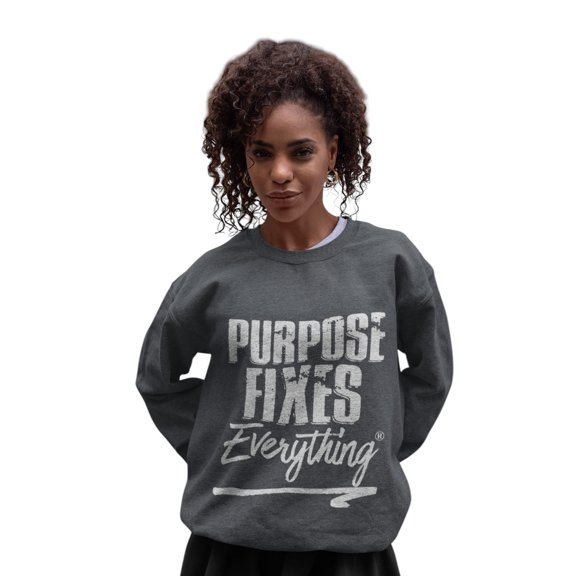 Purpose Fixes Everything® Unisex Crewneck Sweatshirt, S - 3XL,White Letters