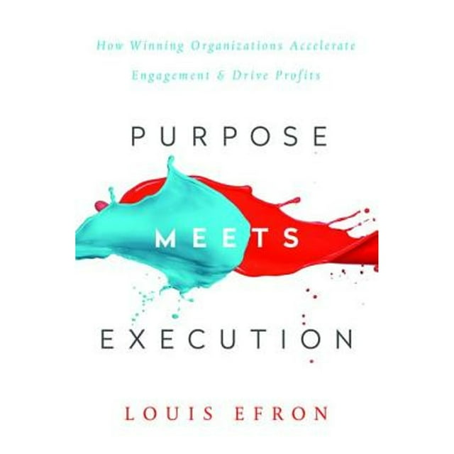 Pre-Owned Purpose Meets Execution: How Winning Organizations Accelerate Engagement and Drive Profits (Hardcover) 1138049093 9781138049093