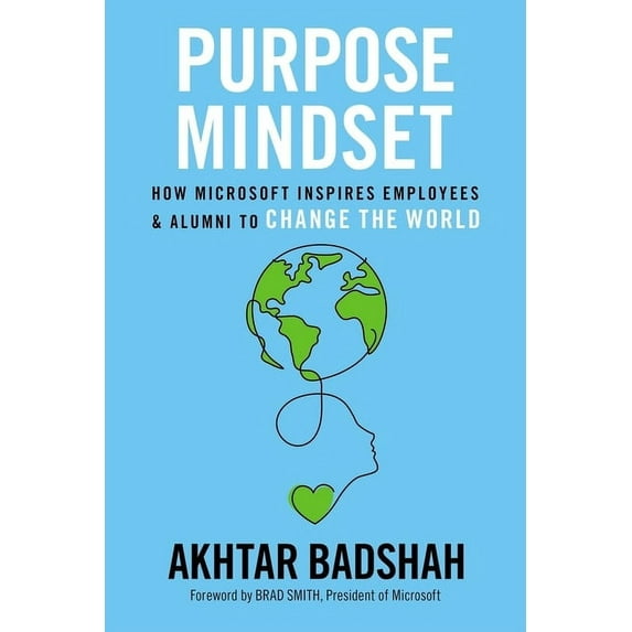 Purpose Mindset: How Microsoft Inspires Employees and Alumni to Change the World (Other)
