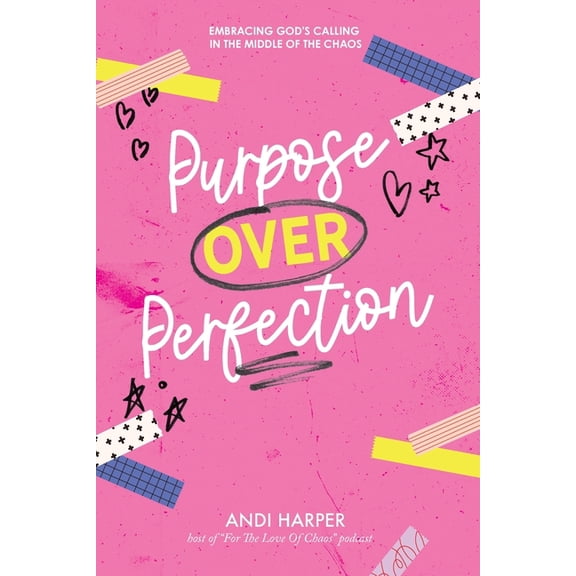 Purpose Over Perfection: Embracing God's Calling In The Middle Of The Chaos, (Paperback)
