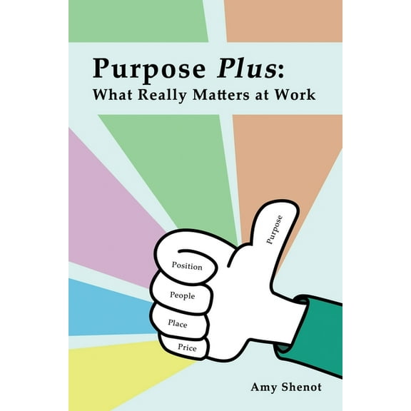 Purpose Plus: What Really Matters at Work