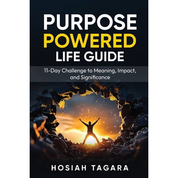 Purpose Powered Life Guide: 11-Day Challenge to Meaning, Impact, and Significance, (Paperback)