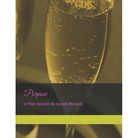 Purpose: The Pilot Episode Paperback 1693240955 9781693240959 Joseph Michaels, Kimonyah Jones