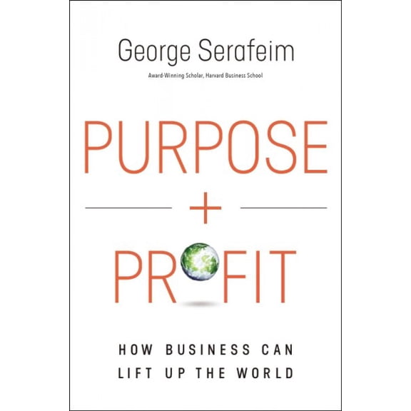 Pre-Owned Purpose and Profit: How Business Can Lift Up the World (Hardcover) 1400230357 9781400230358