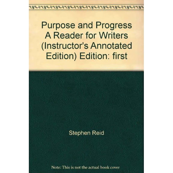 Pre-Owned Purpose and Progress A Reader for Writers (Instructor's Annotated Edition) Edition: first Paperback
