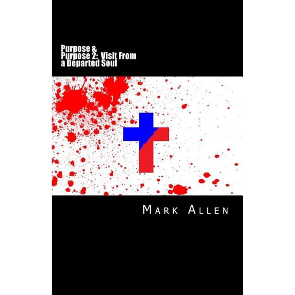 Purpose and Purpose 2: Visit from a Departed Soul: A Two Book Series
