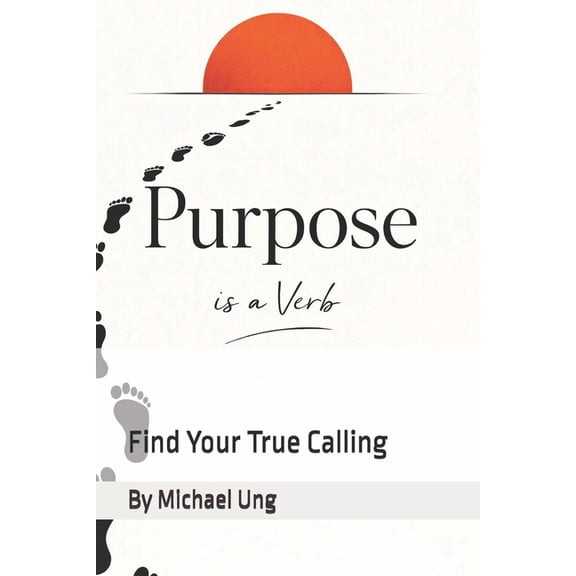 Purpose is a Verb: Find Your True Calling, (Paperback)