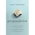 thumbnail image 1 of Pre-Owned Purposefooled: Why Chasing Your Dreams, Finding Your Calling, and Reaching for Greatness Will Never Be Enough (Paperback) 1400241618 9781400241613, 1 of 1