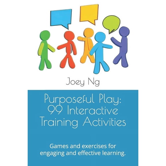 Purposeful Play: 99 Interactive Training Activities: Games and exercises for engaging and effective learning., (Paperback)