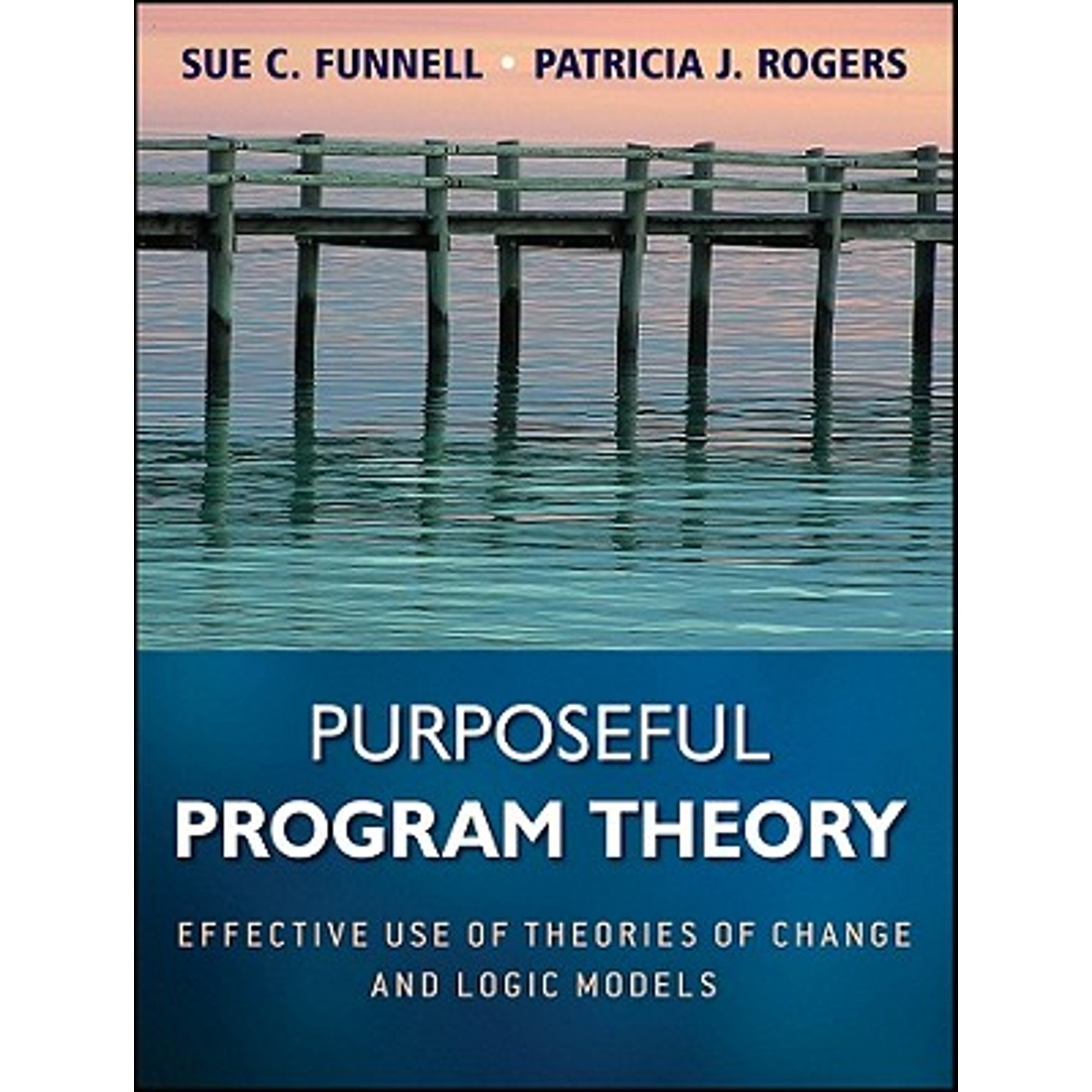Pre-Owned Purposeful Program Theory: Effective Use of Theories of Change and Logic Models (Paperback 9780470478578) by Sue C. Funnell, Patricia J. Rogers