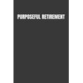 thumbnail image 1 of Purposeful Retirement : How to bring happiness & Meaning to your retirement (Paperback), 1 of 1