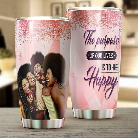 The Purposes Of Our Lives Tumbler, Black Squad Tumbler, Mom Lover Tumbler, History Month Gifts, Black Woman Tumbler, Gifts For Feminist, Afro American Gifts (Skinny Tumbler 20 Oz)